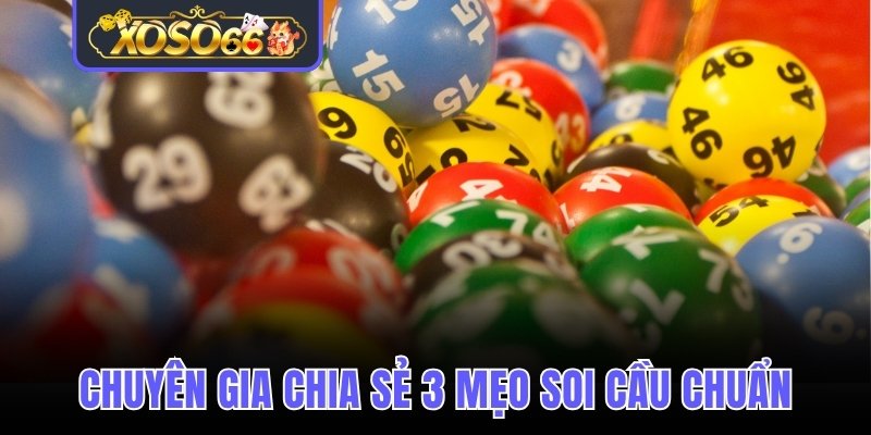 Chuyên gia chia sẻ 3 mẹo soi cầu chuẩn